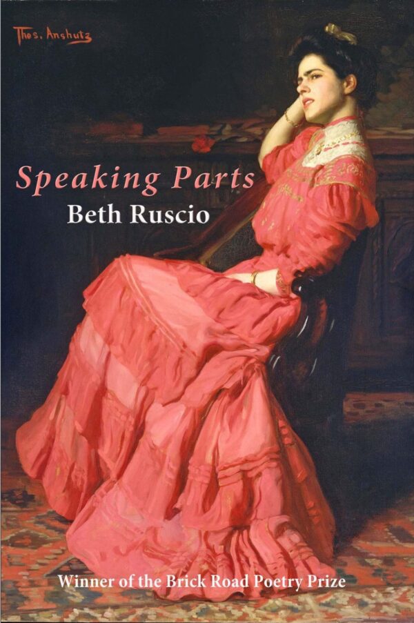 The cover of Speaking Parts, a book by Beth Ruscio. It shows a painting of a woman in a red period dress, sitting on a chair, looking off to the left of the frame.