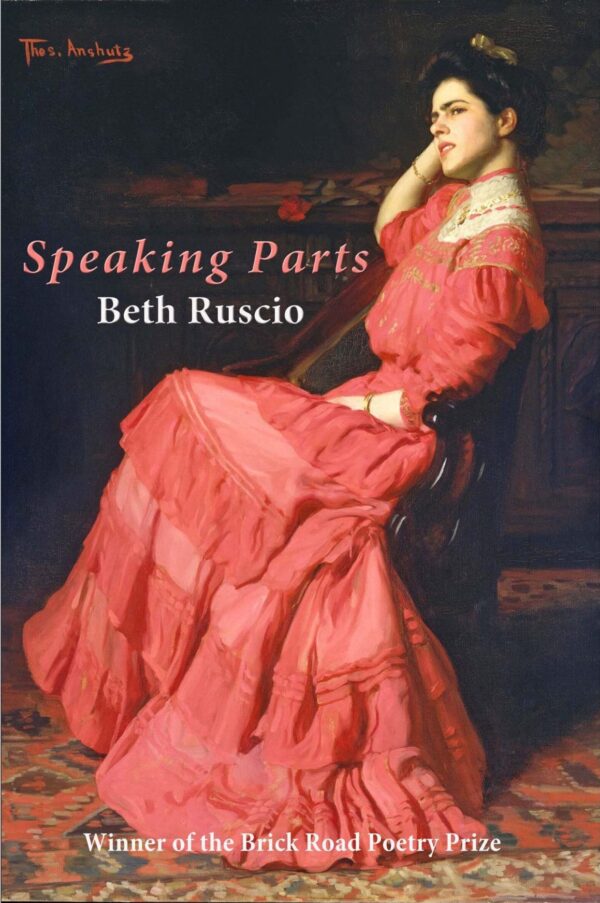 The cover of Speaking Parts, a book by Beth Ruscio. It shows a painting of a woman in a red period dress, sitting on a chair, looking off to the left of the frame.