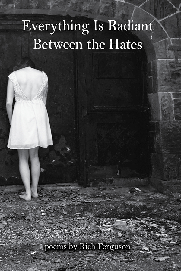Book cover - Everything Is Radiant Between the Hates by Rich Ferguson