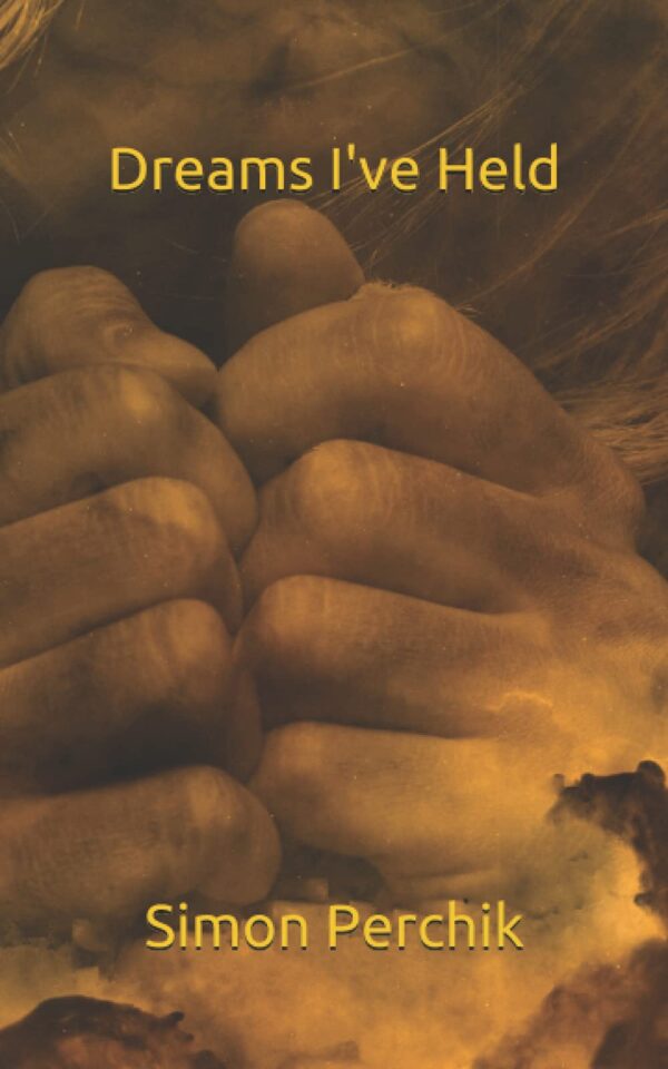 Front cover of Dreams I've Held by Simon Perchik