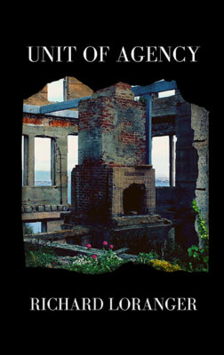 Front cover of poetry book Unit of Agency by Richard Loranger