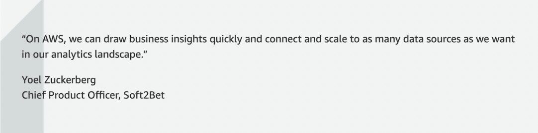 Quote from Yoel Zuckerberg, Chief Product Officer at Soft2Bet, praising AWS for enabling fast business insights and scalable data connectivity.