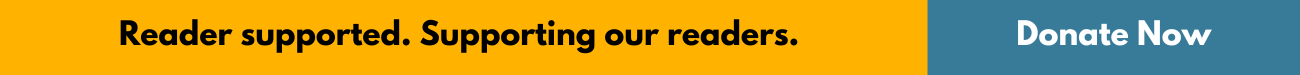 Reader supported. Supporting our readers.